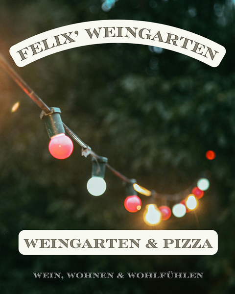 Felix' Weingarten am 21. Juni 2025 - Sommerabend mit Wein & Pizza - Weingärtners Genusshandwerk